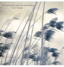 Michael Gross and the Statuettes - Dust & Daylight