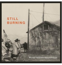 Michael Hakanson-Stacy - Still Burning