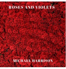 Michael Harrison - Roses and Violets