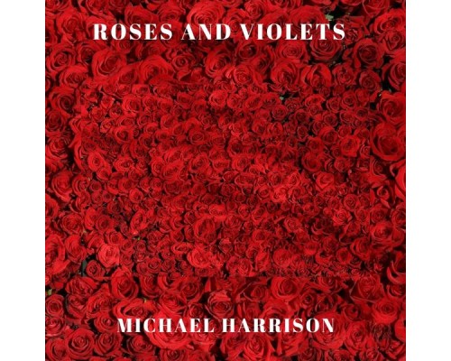 Michael Harrison - Roses and Violets