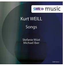 Michael Iber, Stefanie Wust - Weill: Art Songs