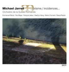 Michael Jarrell - Jarrell: …prisme / incidences...