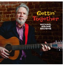 Michael Jerome Browne - Gettin' Together