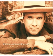 Michael Jerome Browne - Drive On