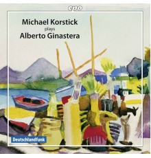 Michael Korstick - Alberto Ginastera : Piano Works