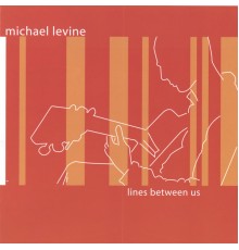 Michael Levine - Lines Between Us