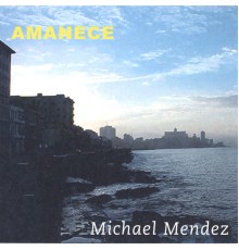 Michael Mendez - Amanece