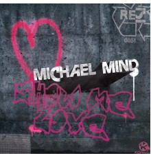 Michael Mind - Show Me Love