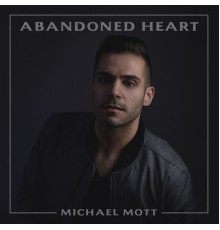 Michael Mott - Abandoned Heart