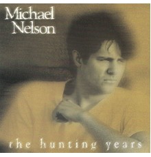 Michael Nelson - The Hunting Years