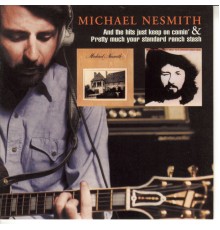 Michael Nesmith - And The Hits Just Keep On Comin'/Pretty Much Your Standard Ranch Stash