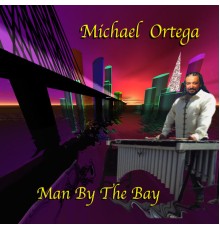 Michael Ortega - Man By the Bay