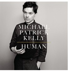 Michael Patrick Kelly - Human