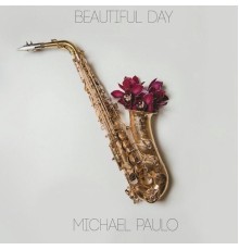 Michael Paulo - Beautiful Day