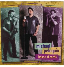 Michael Peloquin - House Of Cards