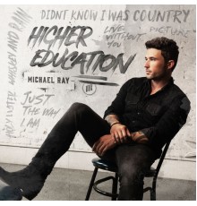 Michael Ray - Higher Education