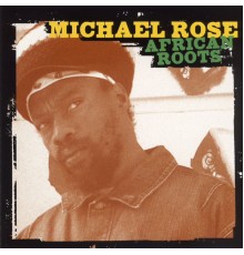 Michael Rose - African Roots