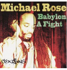 Michael Rose - Babylon a Fight