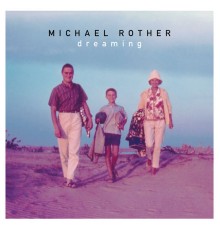 Michael Rother - Dreaming