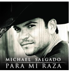 Michael Salgado - Para Mi Raza