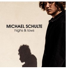 Michael Schulte - Highs & Lows