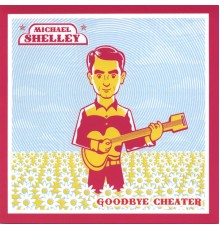 Michael Shelley - Goodbye Cheater