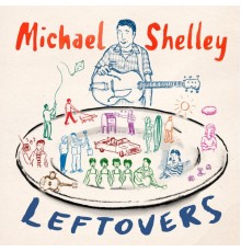 Michael Shelley - Leftovers