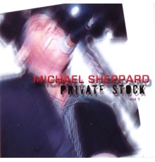 Michael Sheppard - Private Stock