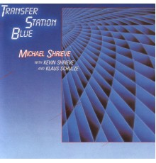 Michael Shrieve - Transfer Station Blue