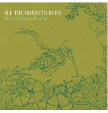 Michael Thomas Howard - All the Hornets Burn
