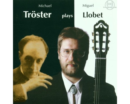 Michael Tröster - Michael Tröster spielt Miguel Llobet Michael Tröster - Michael Tröster spielt Miguel Llobet