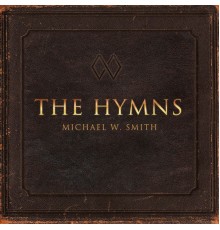 Michael W. Smith - The Hymns