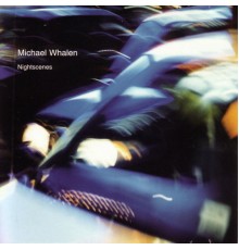 Michael Whalen - Nightscenes