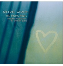 Michael Whalen - My Secret Heart