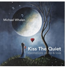 Michael Whalen - Kiss the Quiet