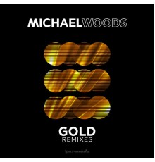 Michael Woods - Gold (Remixes)