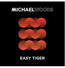 Michael Woods - Easy Tiger