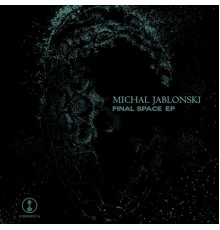 Michal Jablonski - Final Space EP