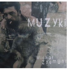 Michał Zygmunt - Muzyki