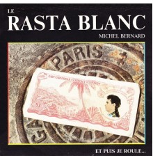 Michel Bernard - Le rasta blanc