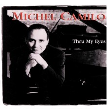 Michel Camilo - Thru My Eyes