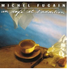 Michel Fugain - Un café et l'addition