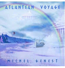 Michel Genest - Atlantean Voyage