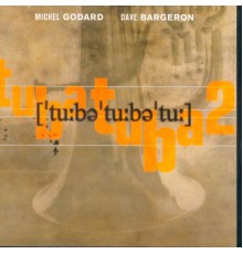 Michel Godard & Dave Bargeron - Tubatubatu