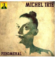 Michel Irie - Fenomenal