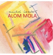 Michel Lambert - Alom Mola