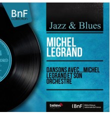 Michel Legrand - Dansons avec...Michel Legrand et son orchestre (Arr. for Jazz Orchestra, Mono Version)