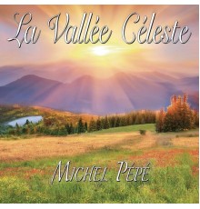 Michel Pepe - La Vallée Céleste