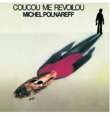 Michel Polnareff - Coucou Me Revoilou