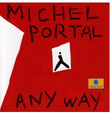 Michel Portal - Any Way